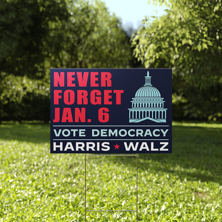 Never Forget January 6 Vote Democracy Harris Walz Yard Sign