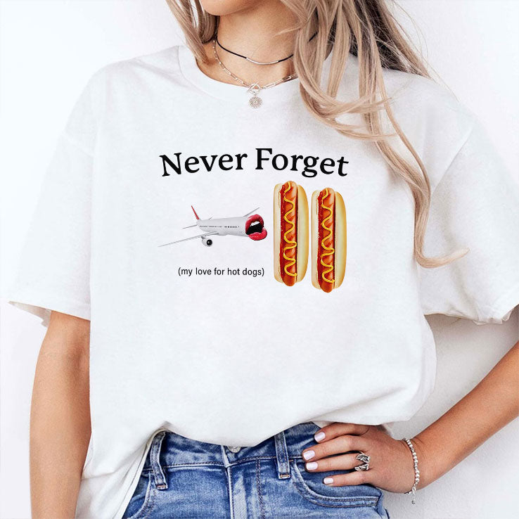 Never Forget My Love For Hot Dogs T Shirt