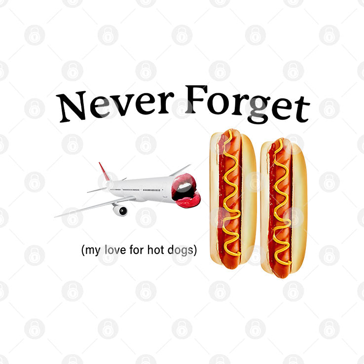 Never Forget My Love For Hot Dogs T Shirt
