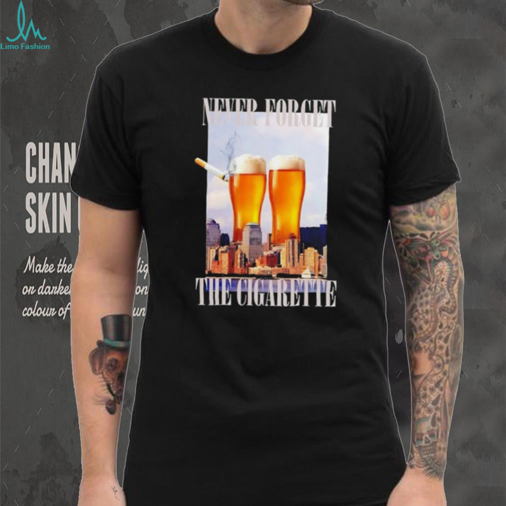 Never Forget the Cigarette beer new york city shirt