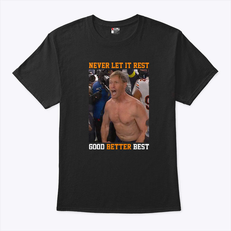 Never Let It Rest Good Better Best Ben Johnson T Shirt
