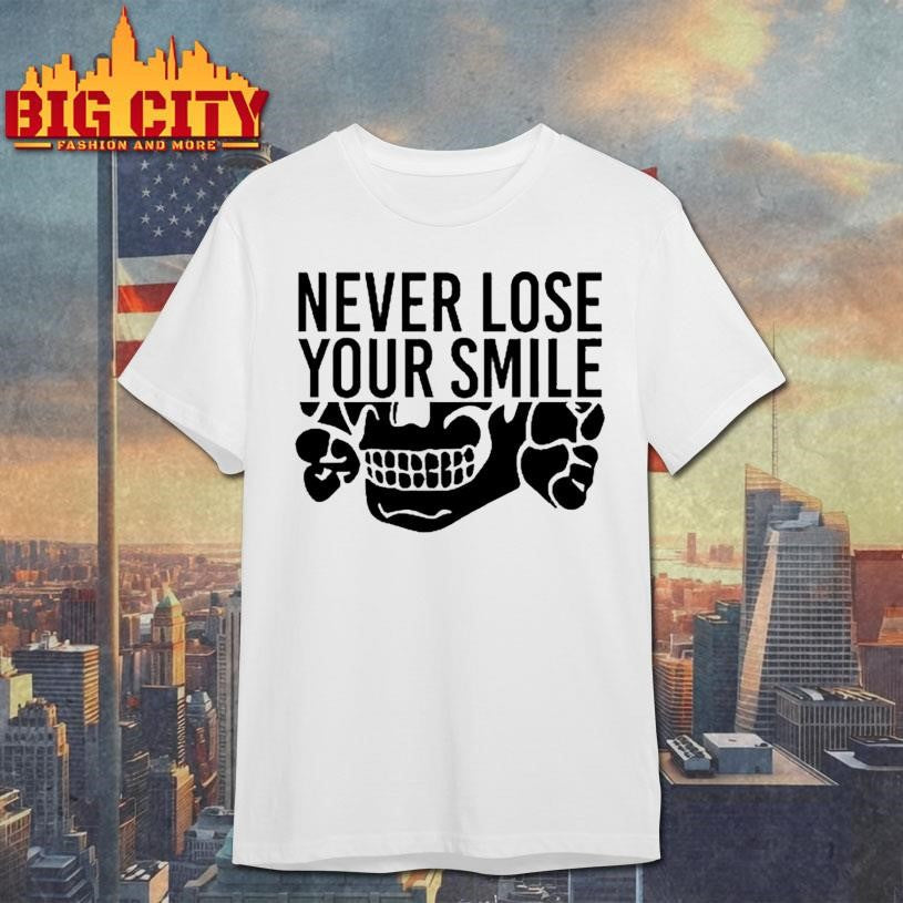Never Lose Your Smile Shirt
