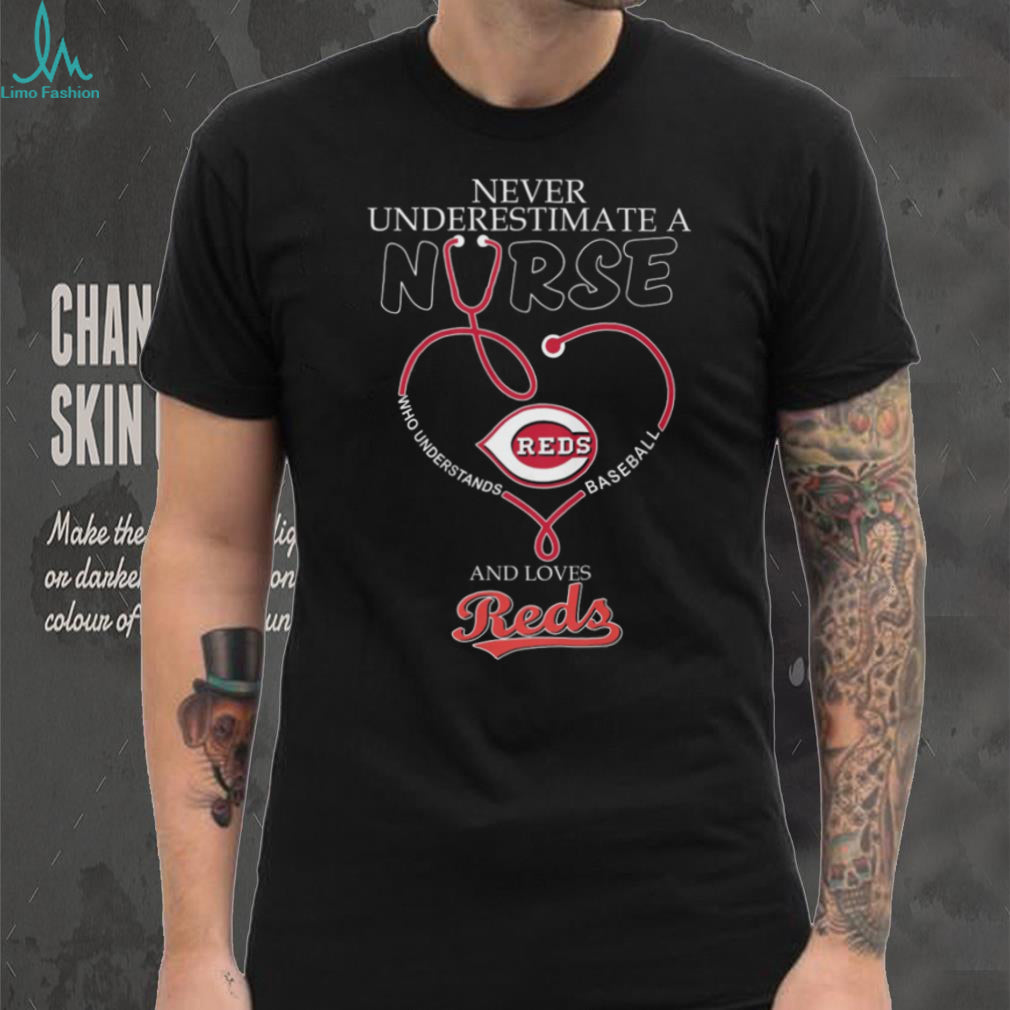 Never Underestimate A Nurse Who Loves Cincinnati Reds Baseball Heart Stethoscope T Shirt
