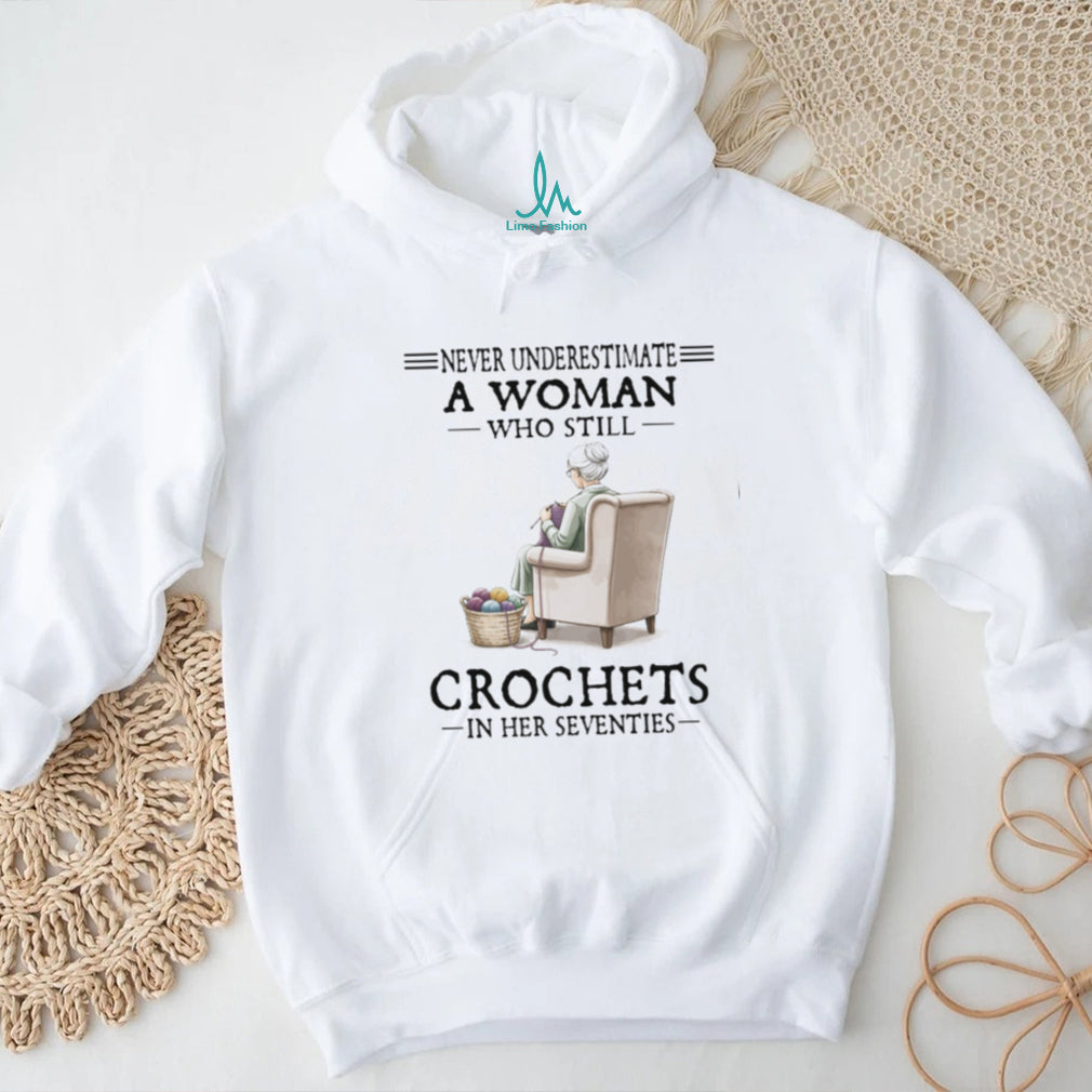 Never Underestimate A Woman Who Crochets In Her Seventies Gift T Shirt