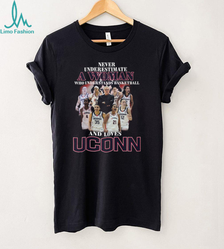 Never Underestimate A Woman Who Loves UConn Basketball Team T Shirt