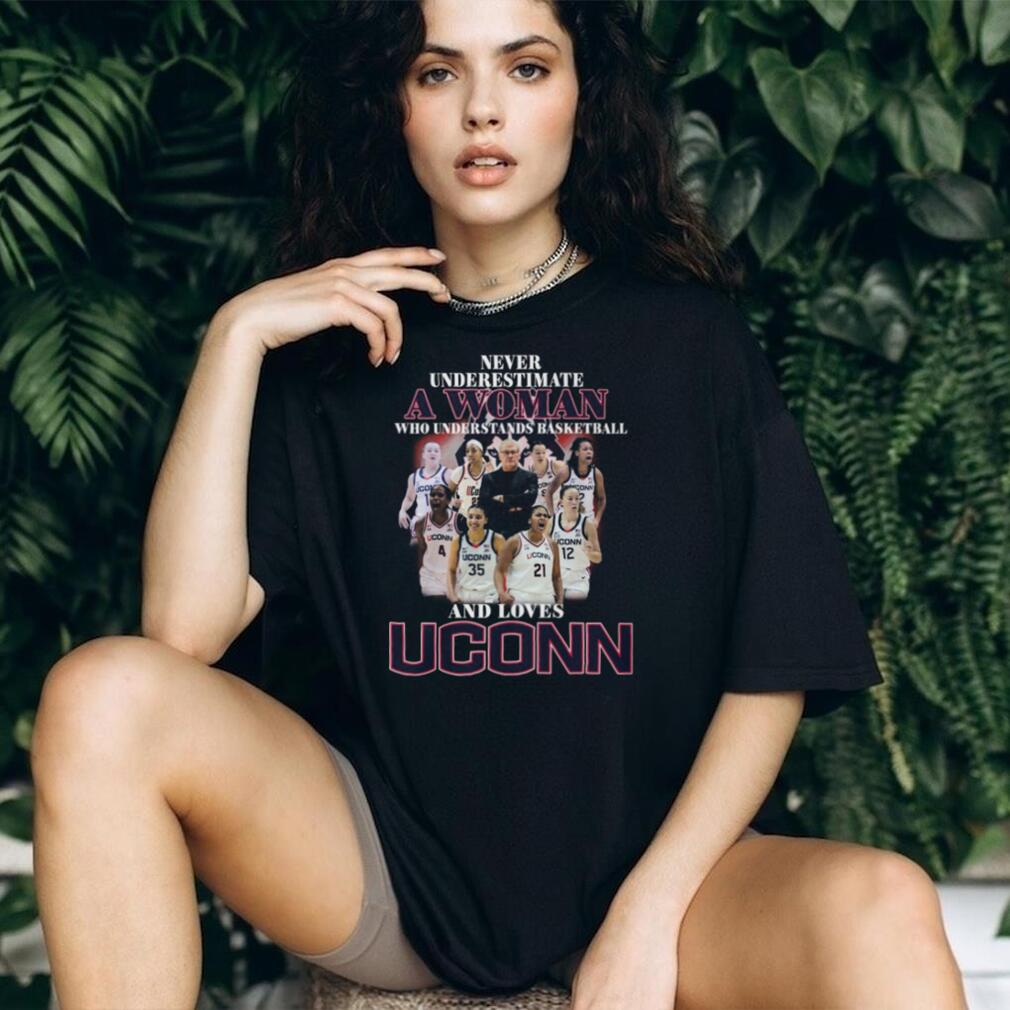 Never Underestimate A Woman Who Loves UConn Basketball Team T Shirt