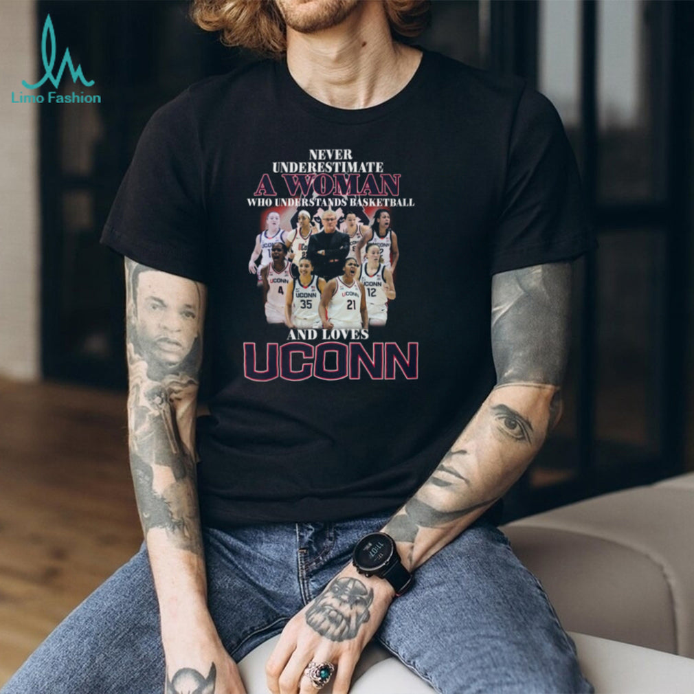 Never Underestimate A Woman Who Loves UConn Basketball Team T Shirt