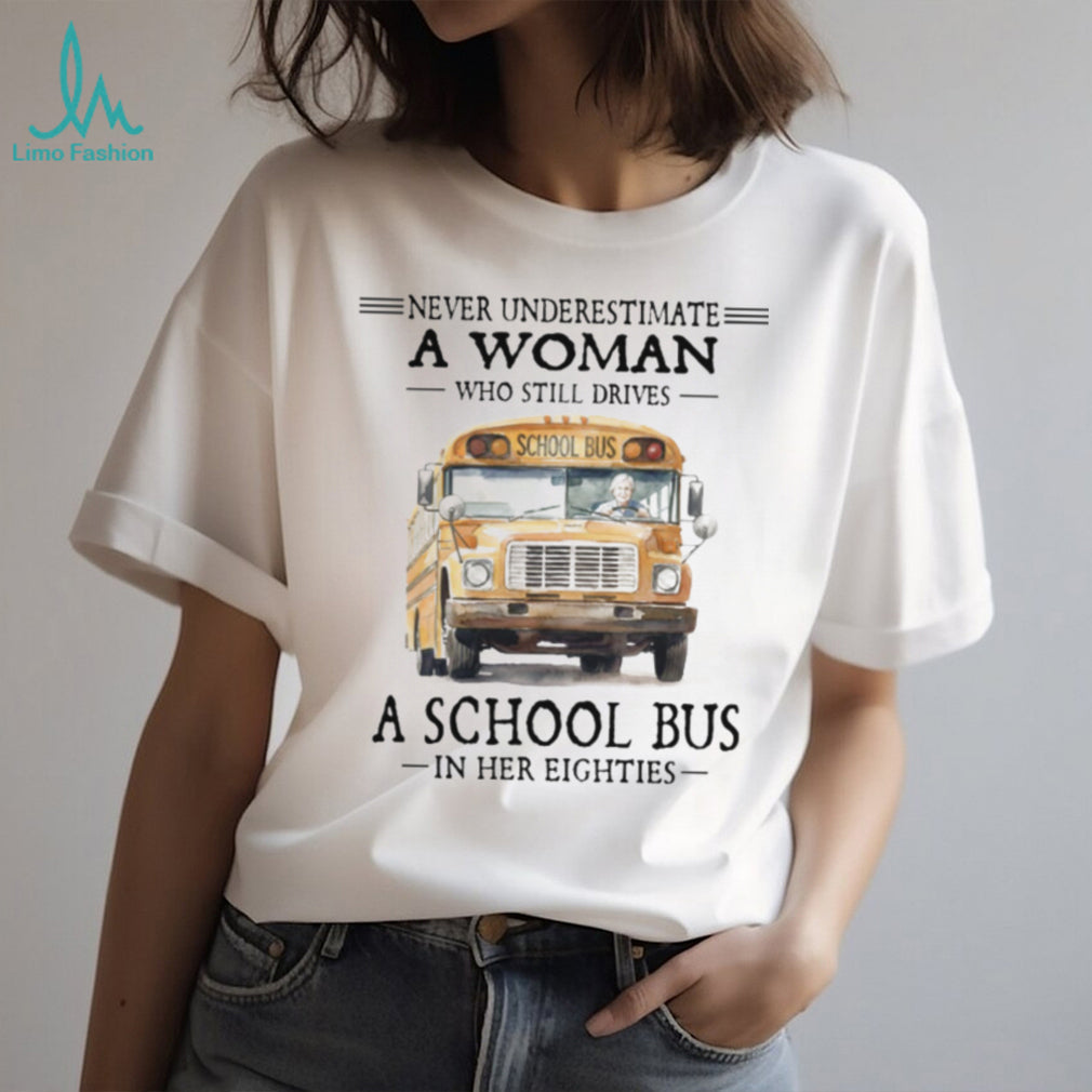 Never Underestimate A Woman Who Still Drives A School Bus in her Eighties