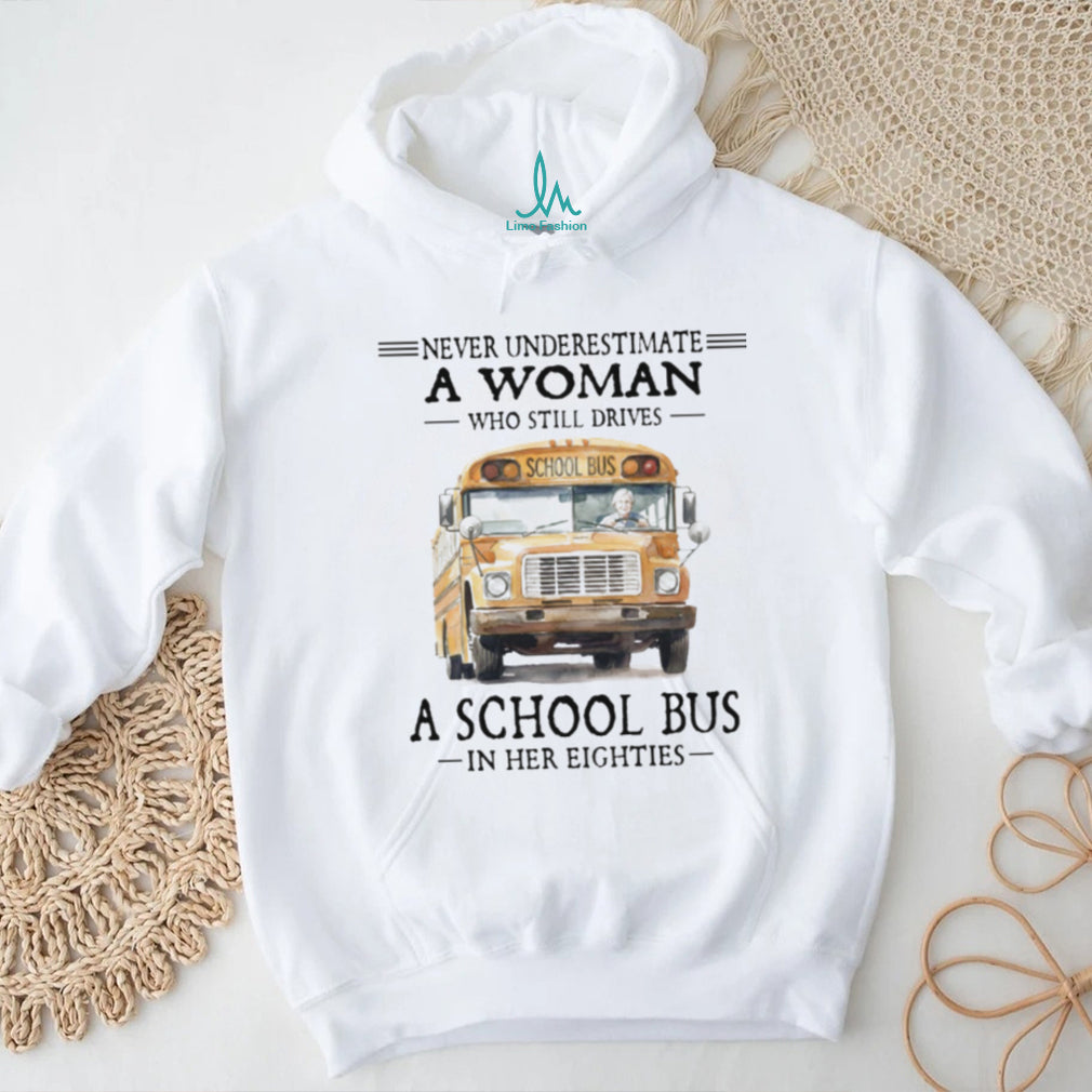 Never Underestimate A Woman Who Still Drives A School Bus in her Eighties