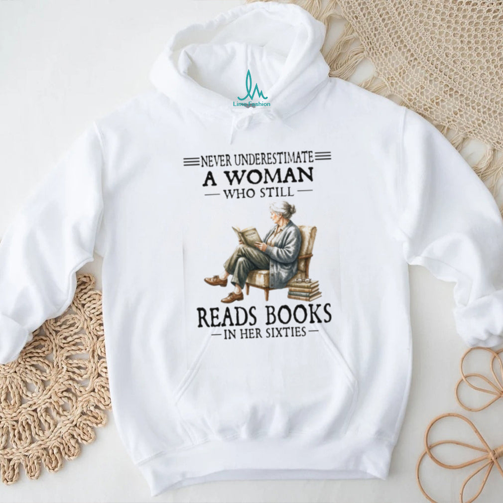 Never Underestimate A Woman Who Still Reads Books In Her Sixties Vintage Grandma T Shirt