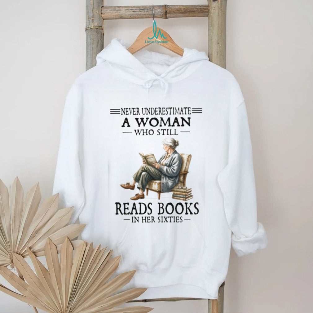 Never Underestimate A Woman Who Still Reads Books In Her Sixties Vintage Grandma T Shirt