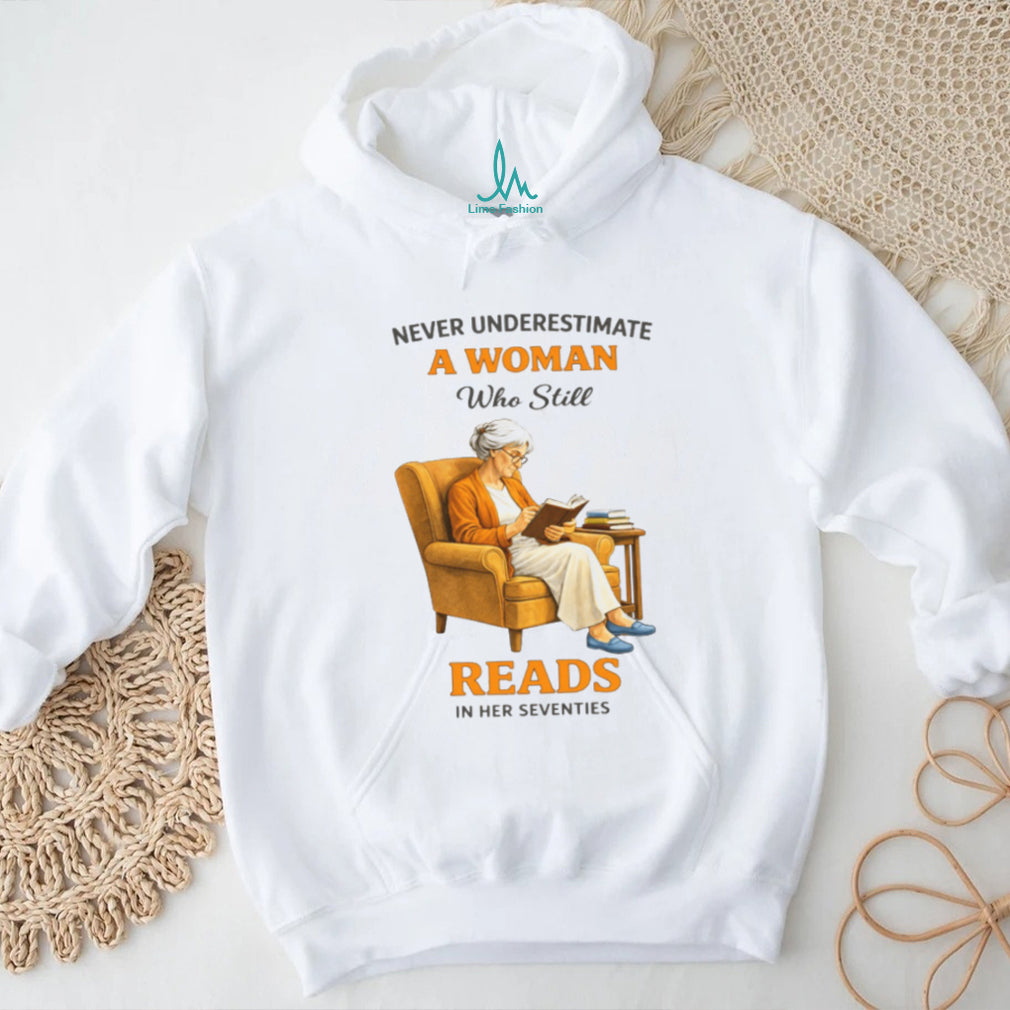 Never Underestimate A Woman Who Still Reads In Her Seventies Graphic T shirt
