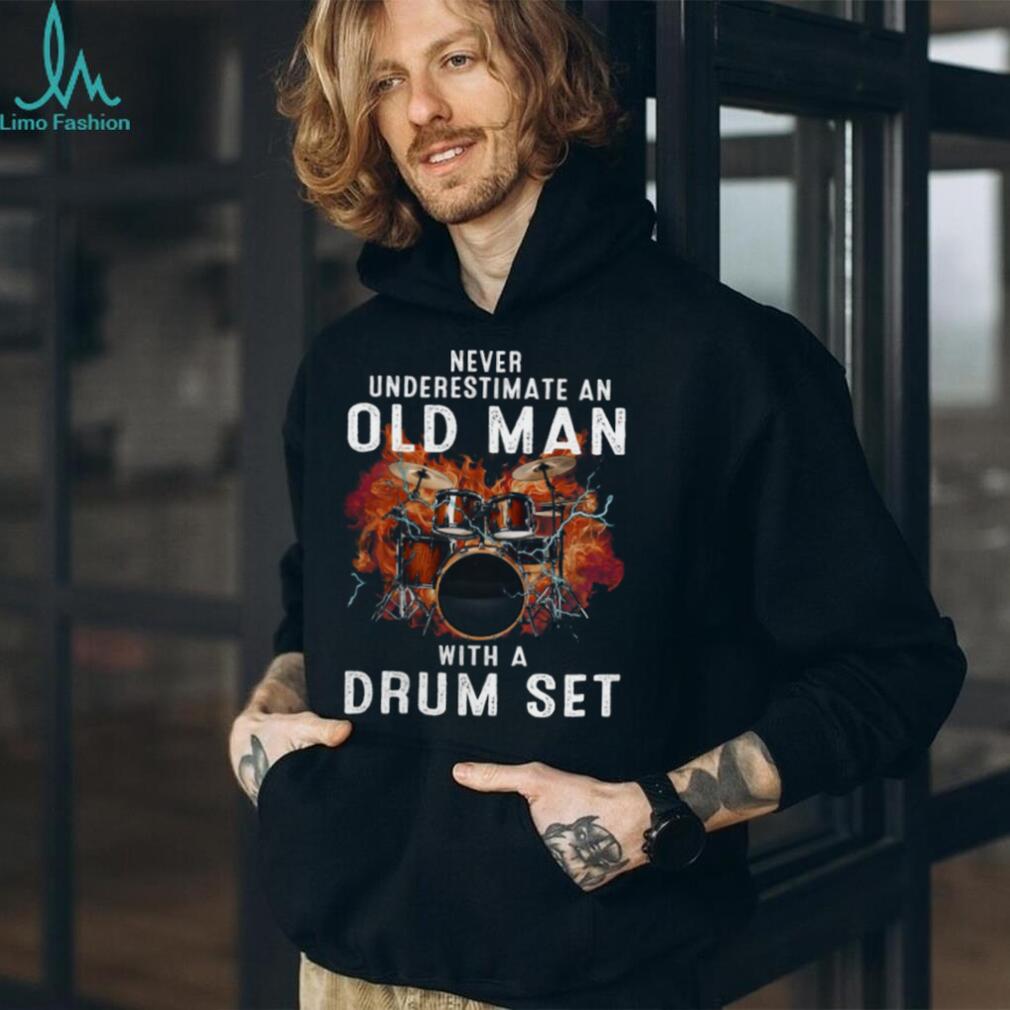 Never Underestimate An Old Man Drum Set Musician Shirt