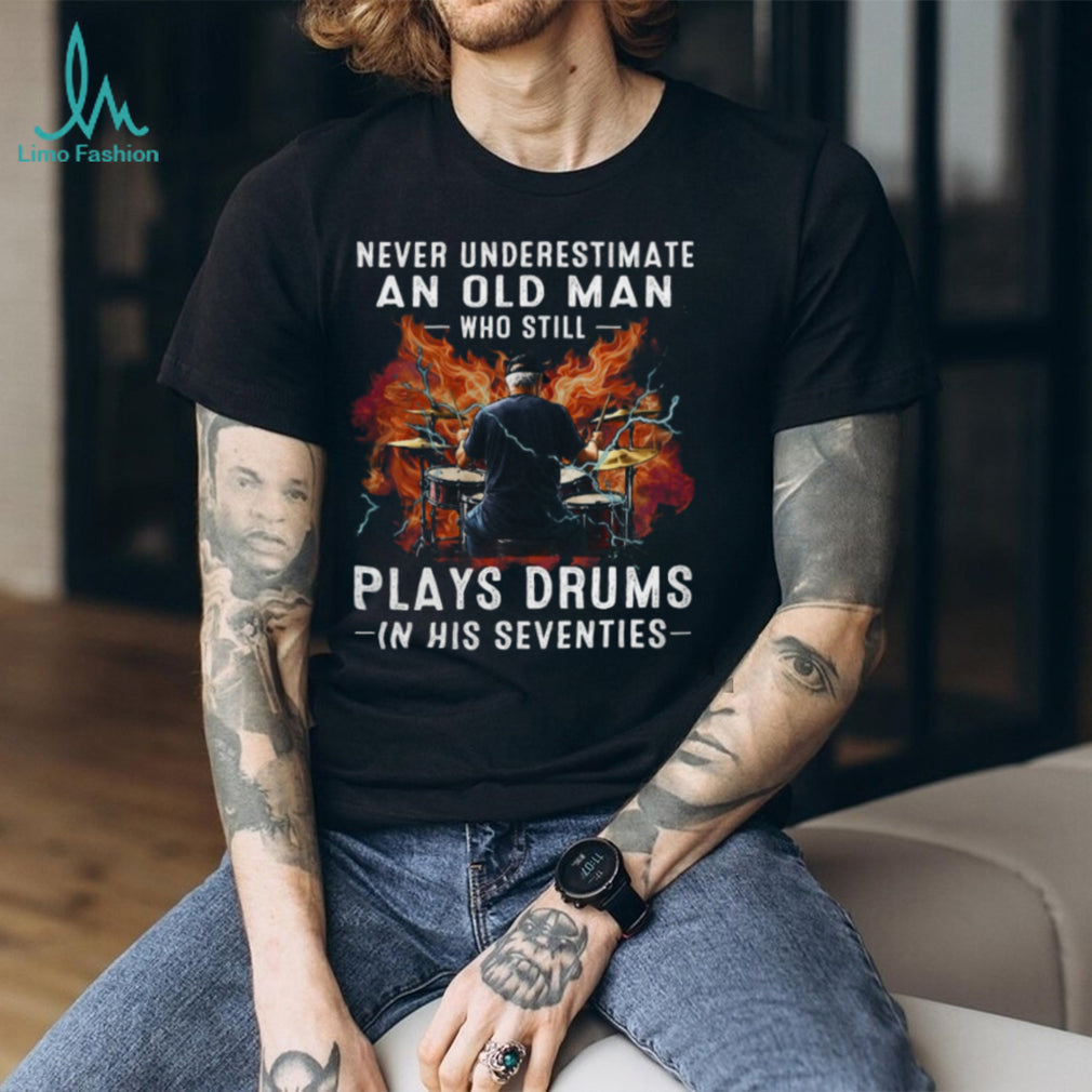 Never Underestimate An Old Man Playing Drums Seventies Shirt