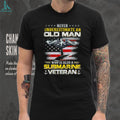 Never Underestimate An Old Man Submarine Veteran Navy T Shirt