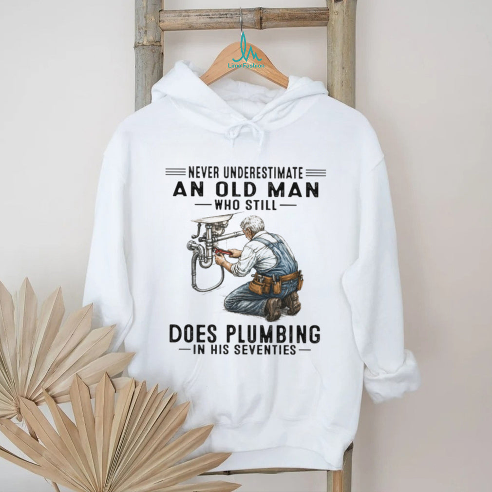 Never Underestimate An Old Man Who Does Plumbing Plumber Gift T Shirt