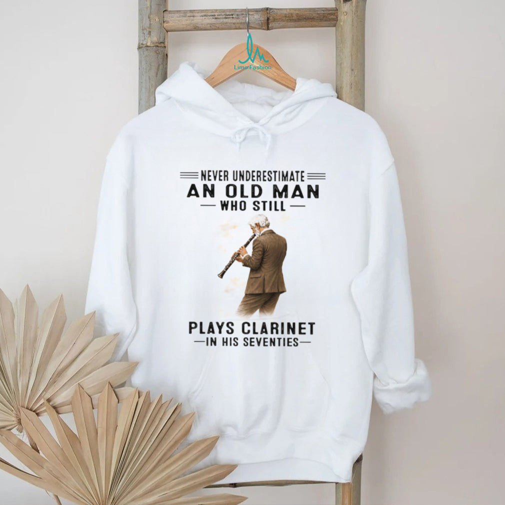Never Underestimate An Old Man Who Plays Clarinet In His Seventies T Shirt