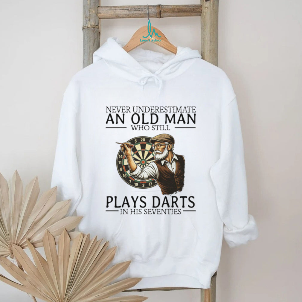 Never Underestimate An Old Man Who Plays Darts In His Seventies T Shirt