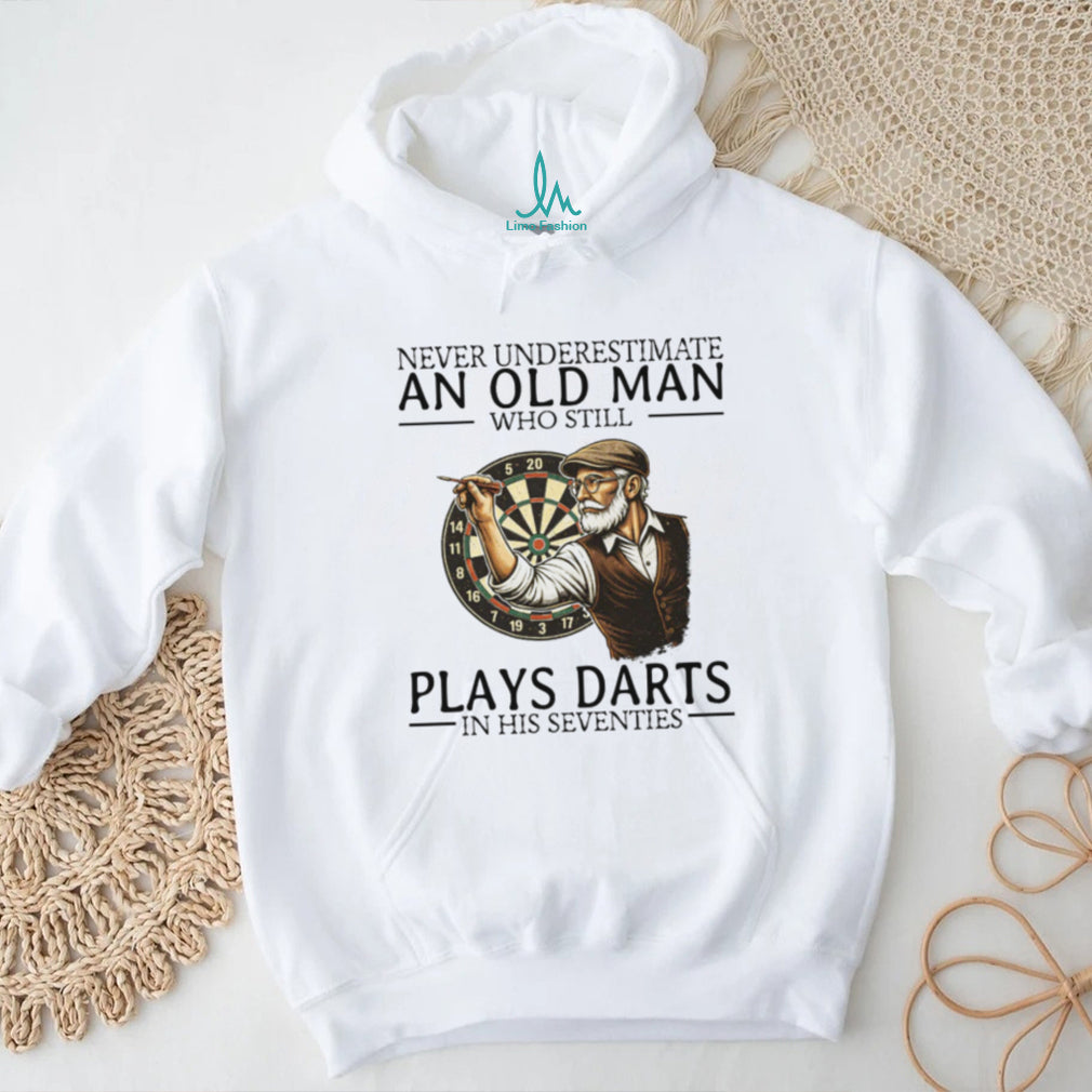 Never Underestimate An Old Man Who Plays Darts In His Seventies T Shirt