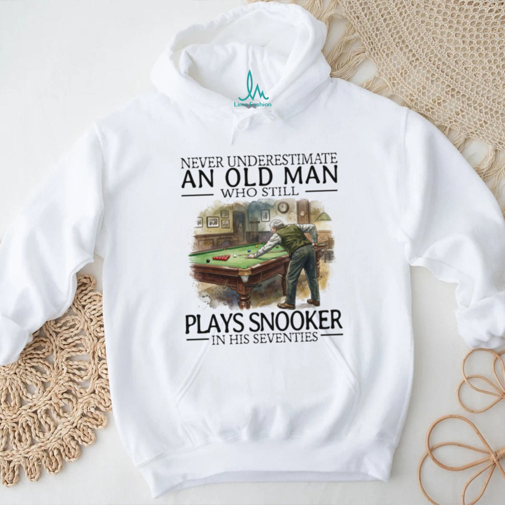 Never Underestimate An Old Man Who Plays Snooker In His Seventies T Shirt