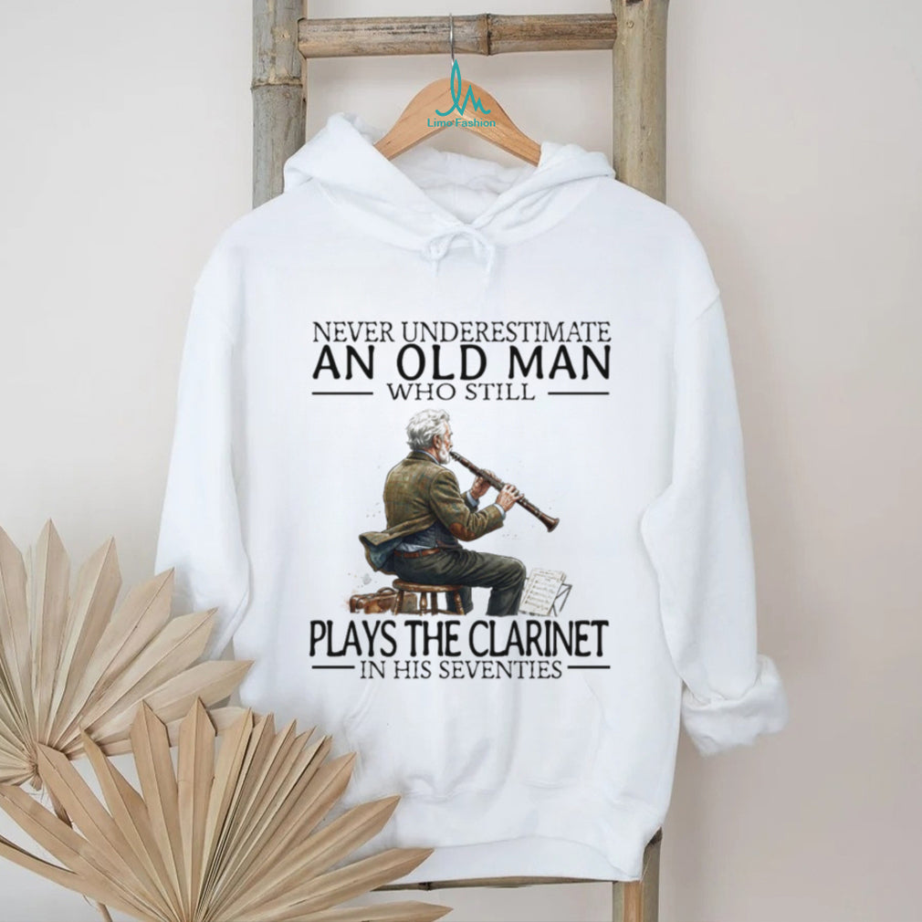 Never Underestimate An Old Man Who Plays The Clarinet In His Seventies T Shirt