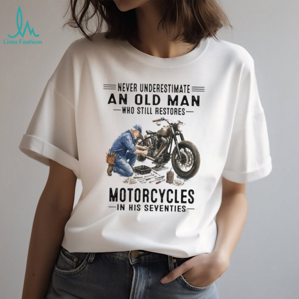 Never Underestimate An Old Man Who Restores Motorcycles 70s T Shirt