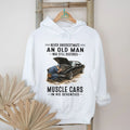 Never Underestimate An Old Man Who Restores Muscle Cars In His Seventies T Shirt