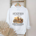 Never Underestimate An Old Man Who Still Does Distilling In His Seventies Shirt