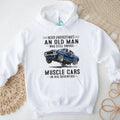 Never Underestimate An Old Man Who Still Drives Muscle Cars In His Seventies T Shirt