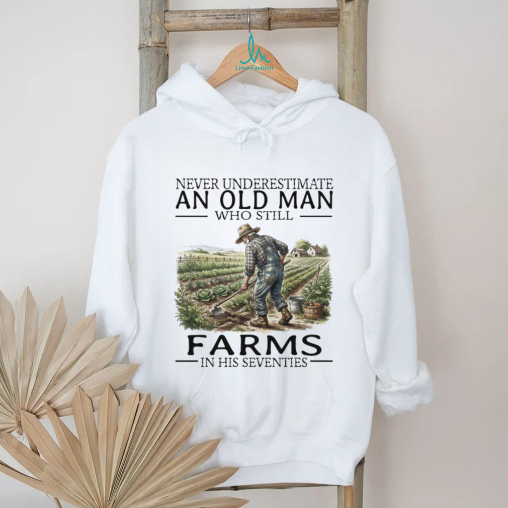 Never Underestimate An Old Man Who Still Farms In His 70s T Shirt