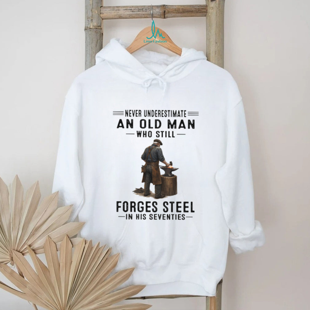 Never Underestimate An Old Man Who Still Forges ST Shirtl Blacksmith Shirt