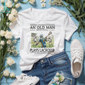 Never Underestimate An Old Man Who Still Plays Lacrosse In His 70s T Shirt