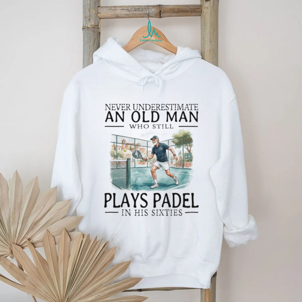 Never Underestimate An Old Man Who Still Plays Padel T Shirt