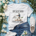 Never Underestimate An Old Man Who Still Plays Softball In His 70s T Shirt