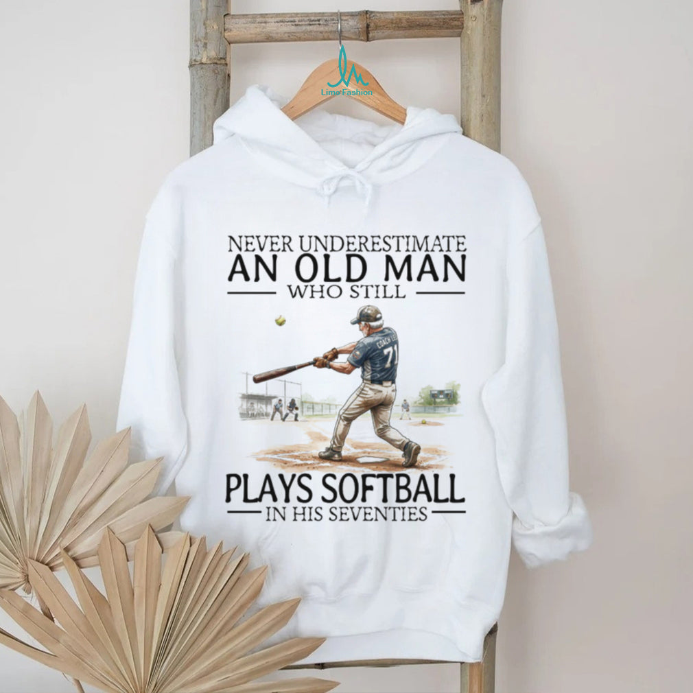 Never Underestimate An Old Man Who Still Plays Softball In His 70s T Shirt
