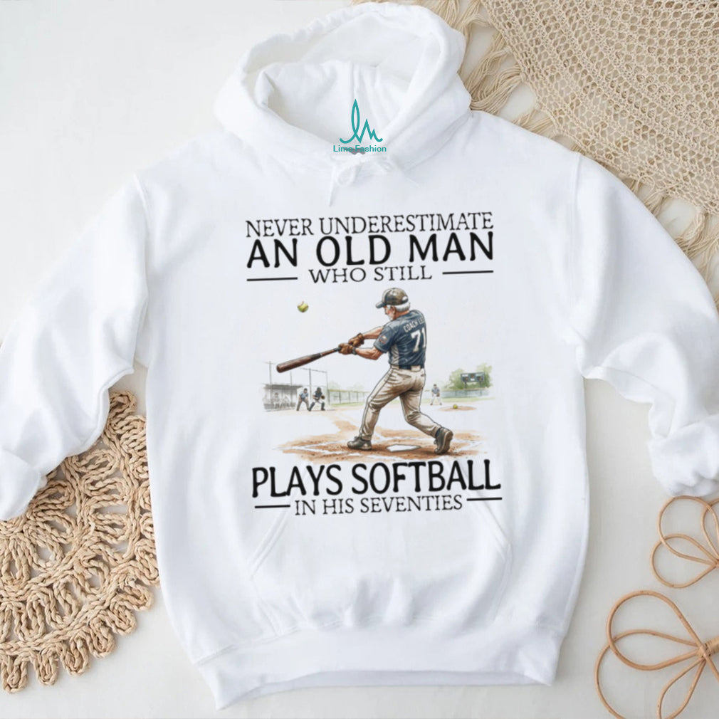 Never Underestimate An Old Man Who Still Plays Softball In His 70s T Shirt