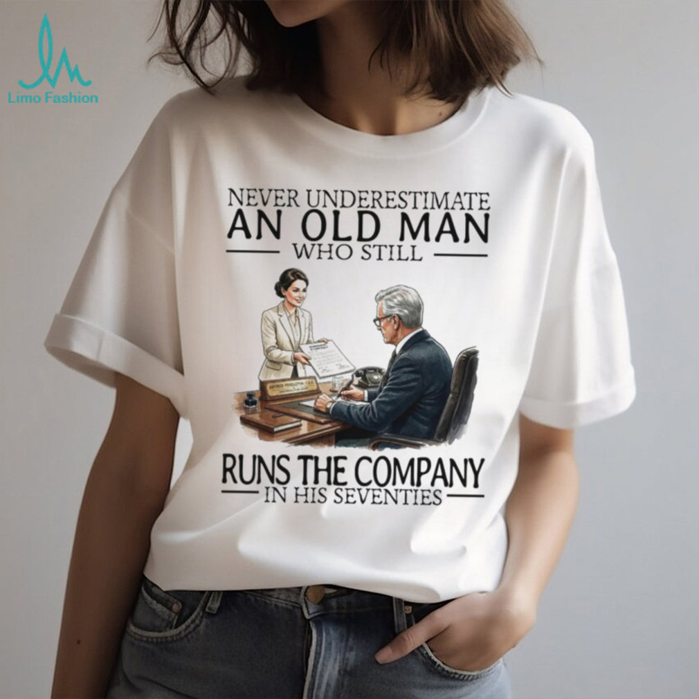Never Underestimate An Old Man Who Still Runs The Company Business CEO Men Shirt