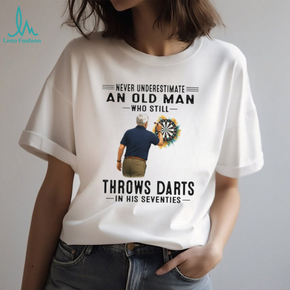 Never Underestimate An Old Man Who Still Throws Darts Player T Shirt