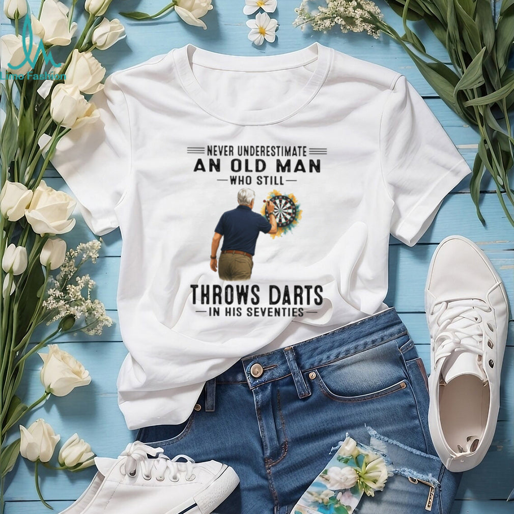 Never Underestimate An Old Man Who Throws Darts In His Seventies T Shirt