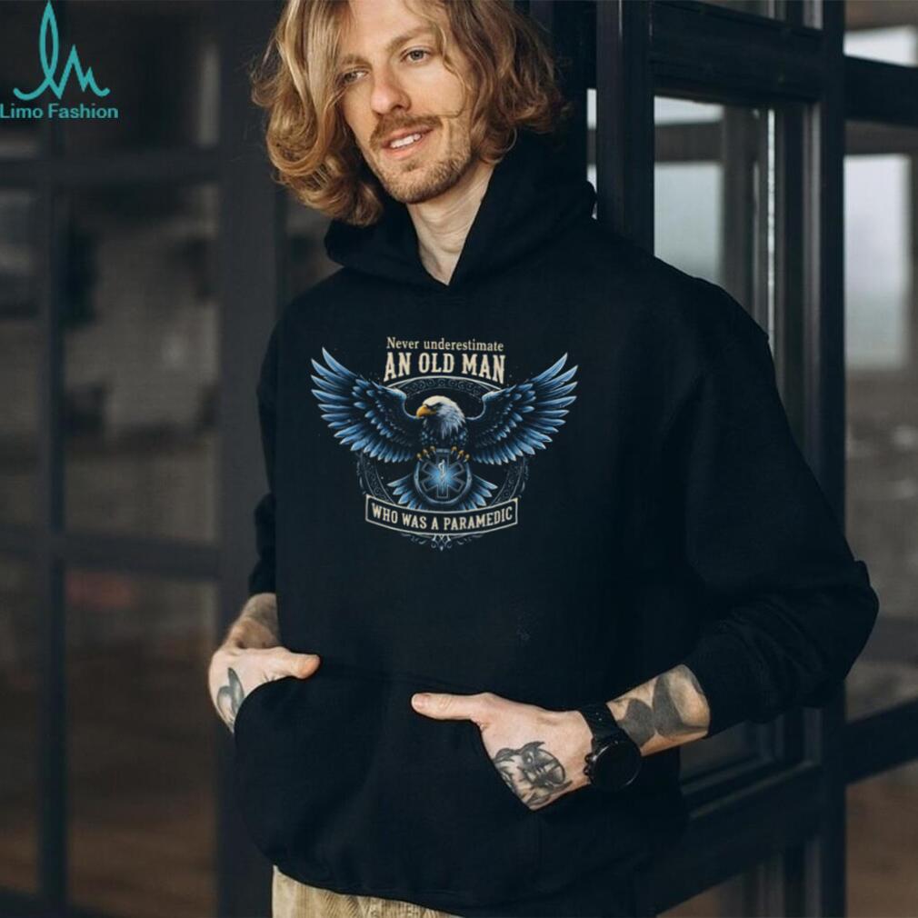 Never Underestimate An Old Man Who Was A Paramedic Eagle EMS Shirt