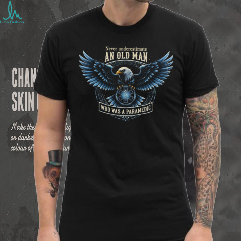 Never Underestimate An Old Man Who Was A Paramedic Eagle EMS Shirt