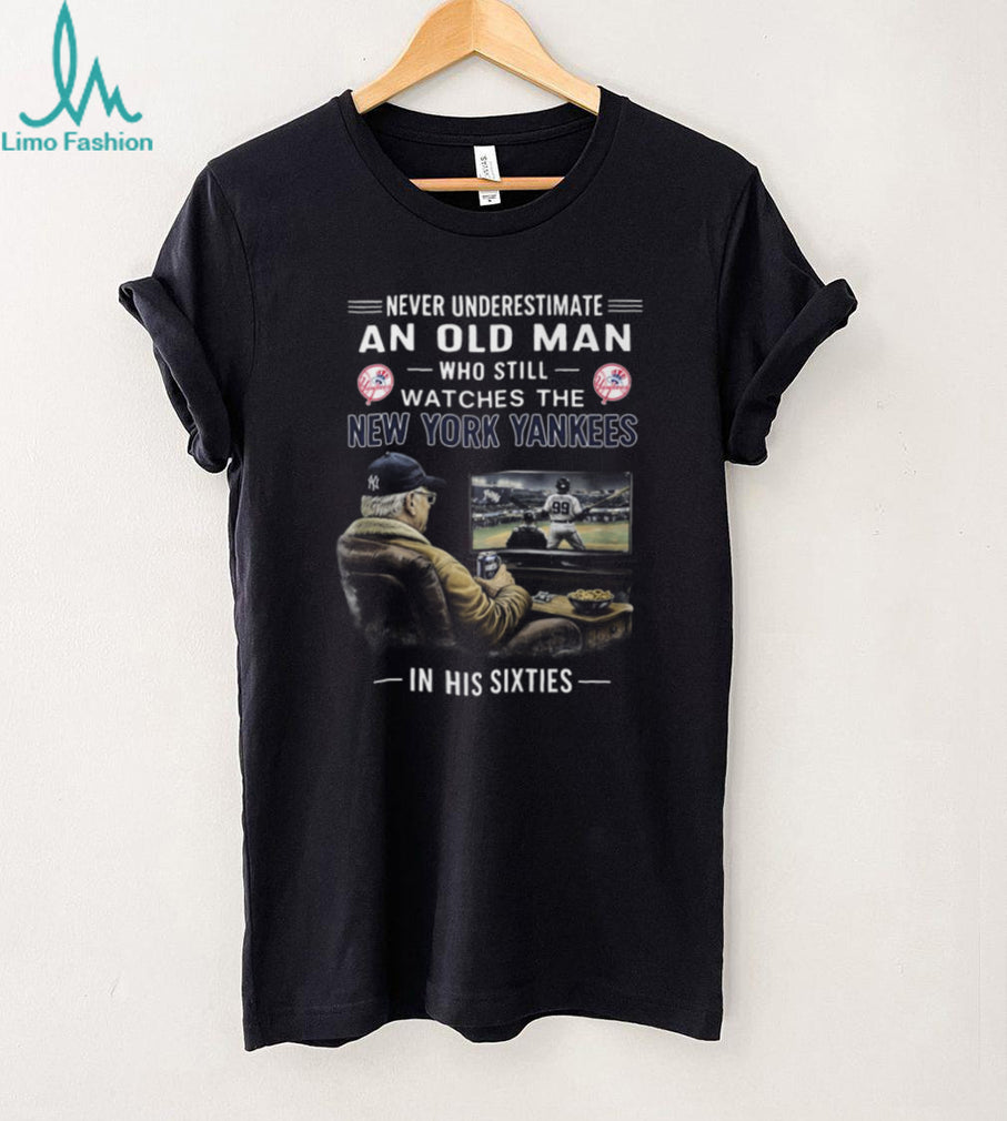 Never Underestimate An Old Man Who Watches New York Yankees In His Sixties T Shirt
