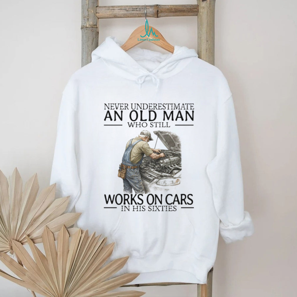 Never Underestimate An Old Man Who Works On Cars Mechanic T Shirt
