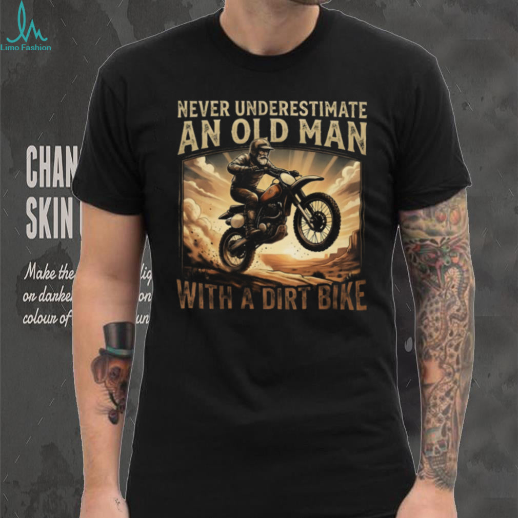 Never Underestimate An Old Man With A Dirt Bike Motocross T Shirt