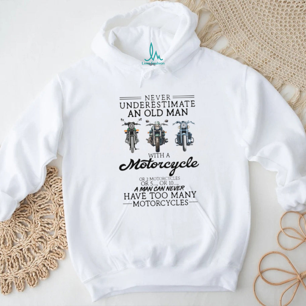 Never Underestimate An Old Man With A Motorcycle Biker Life Enthusiast T Shirt