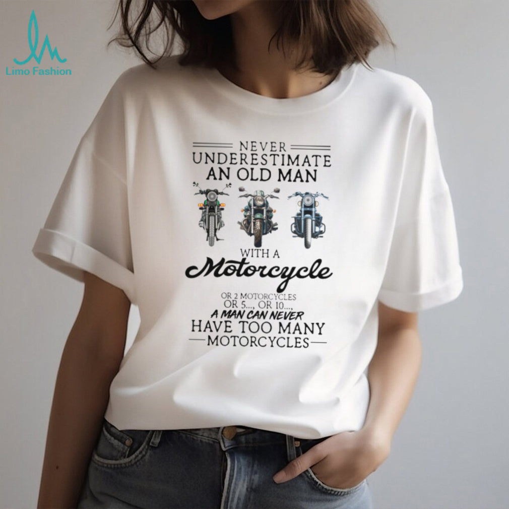 Never Underestimate An Old Man With A Motorcycle Biker Life Enthusiast T Shirt
