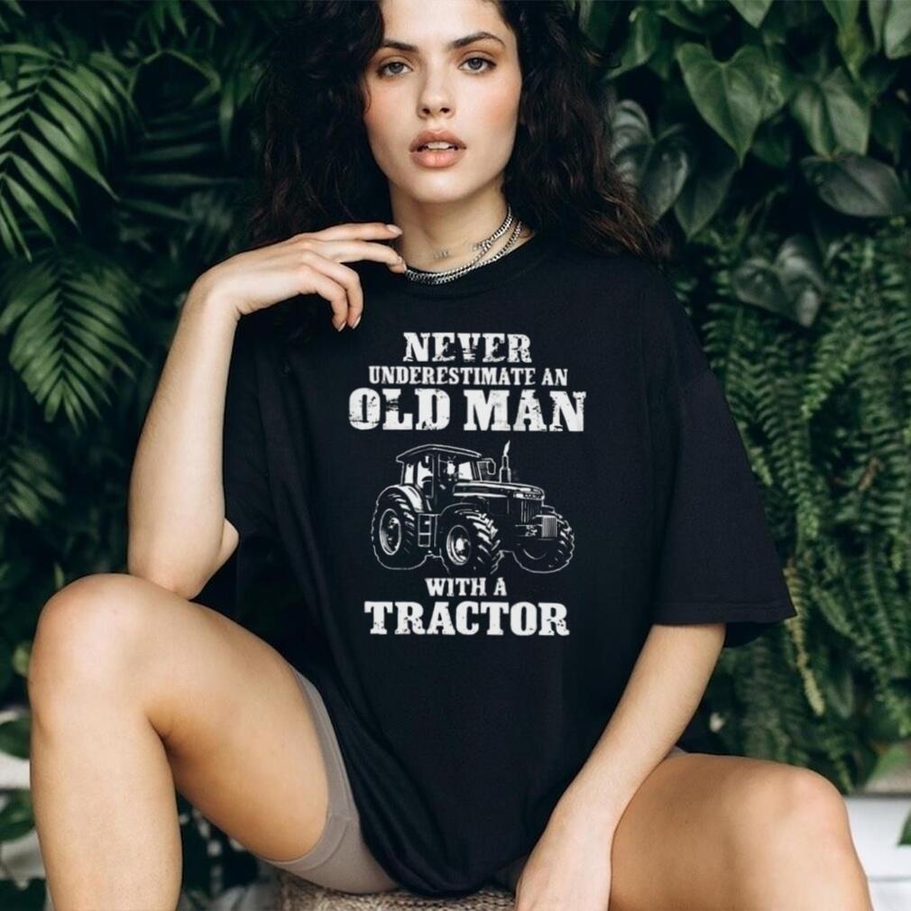 Never Underestimate An Old Man With A Tractor Farming T Shirt