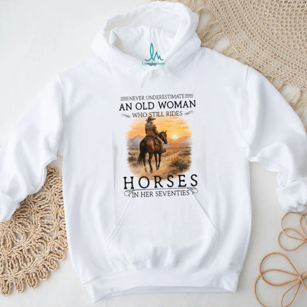 Never Underestimate An Old Woman Who Still Rides Horses Sunset T Shirt