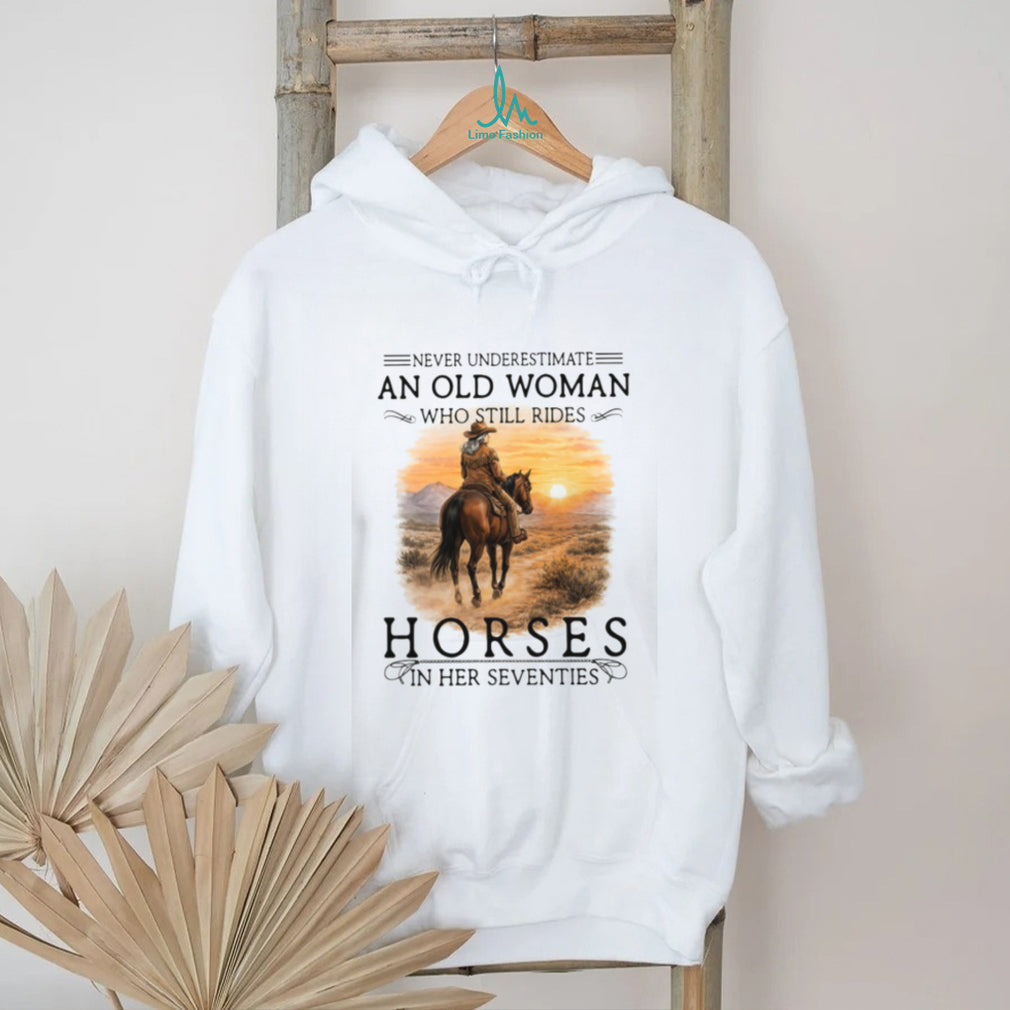 Never Underestimate An Old Woman Who Still Rides Horses Sunset T Shirt