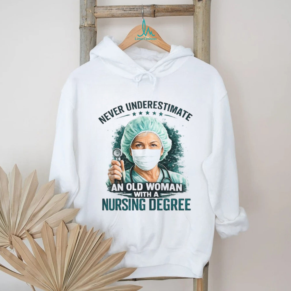 Never Underestimate An Old Woman With A Nursing Degree Registered Nurse Gift Tee
